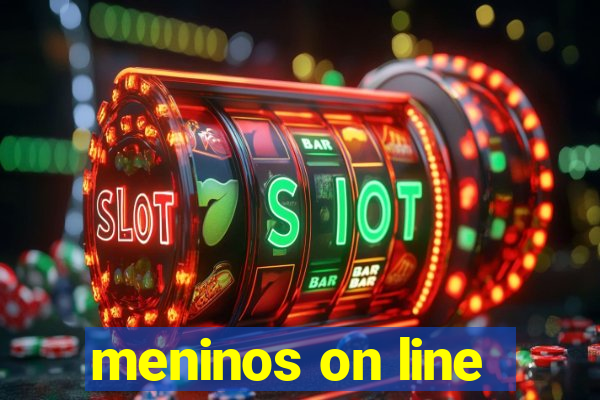 meninos on line